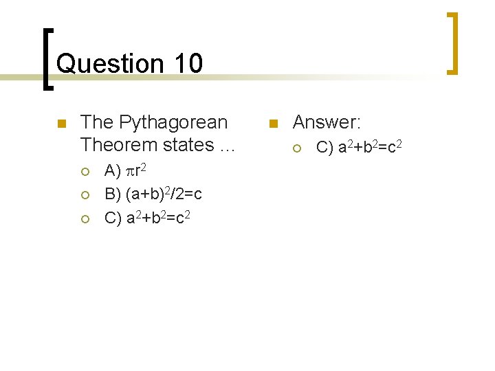 Question 10 n The Pythagorean Theorem states … ¡ ¡ ¡ A) pr 2