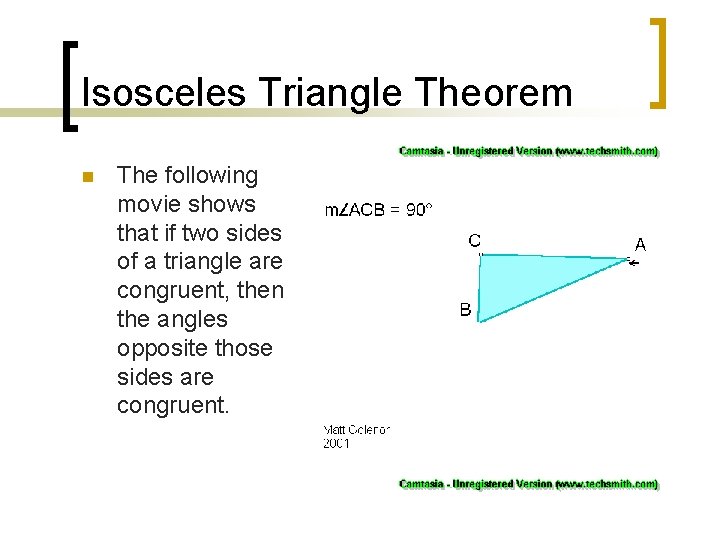 Isosceles Triangle Theorem n The following movie shows that if two sides of a