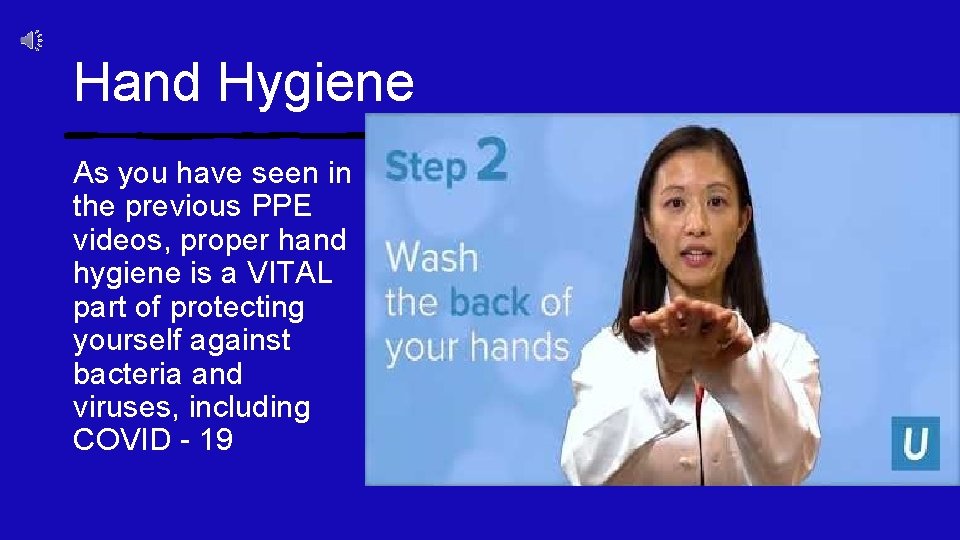 Hand Hygiene As you have seen in the previous PPE videos, proper hand hygiene
