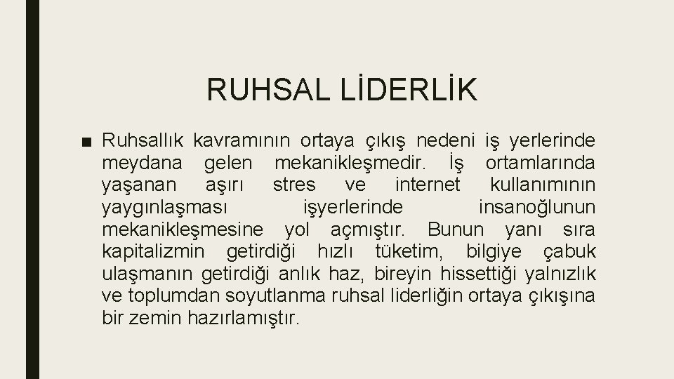 RUHSAL LİDERLİK ■ Ruhsallık kavramının ortaya çıkış nedeni iş yerlerinde meydana gelen mekanikleşmedir. İş