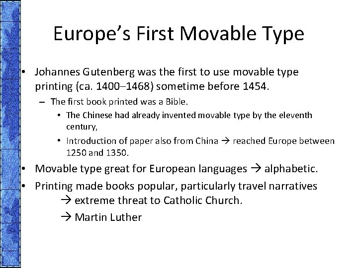 Europe’s First Movable Type • Johannes Gutenberg was the first to use movable type
