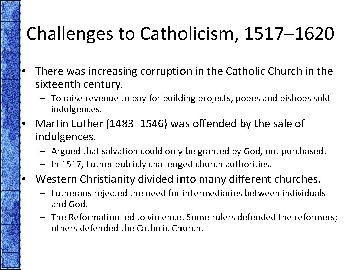 Challenges to Catholicism, 1517– 1620 • There was increasing corruption in the Catholic Church