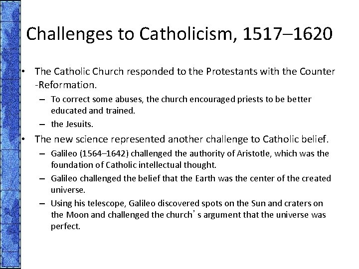 Challenges to Catholicism, 1517– 1620 • The Catholic Church responded to the Protestants with