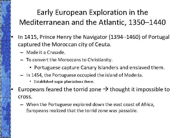 Early European Exploration in the Mediterranean and the Atlantic, 1350– 1440 • In 1415,