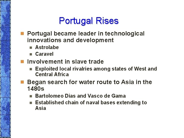 Portugal Rises n Portugal became leader in technological innovations and development Astrolabe n Caravel