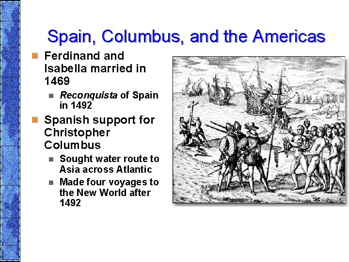 Spain, Columbus, and the Americas n Ferdinand Isabella married in 1469 n Reconquista of