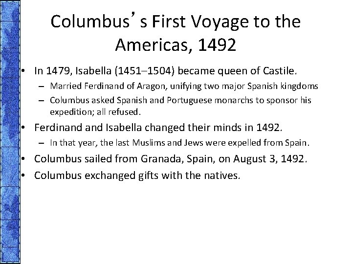 Columbus’s First Voyage to the Americas, 1492 • In 1479, Isabella (1451– 1504) became
