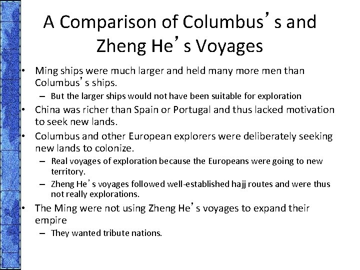 A Comparison of Columbus’s and Zheng He’s Voyages • Ming ships were much larger