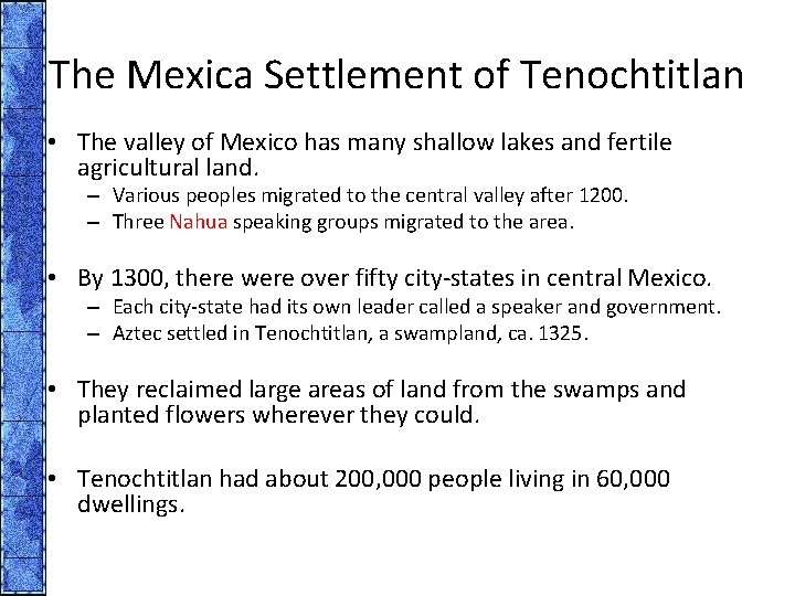 The Mexica Settlement of Tenochtitlan • The valley of Mexico has many shallow lakes