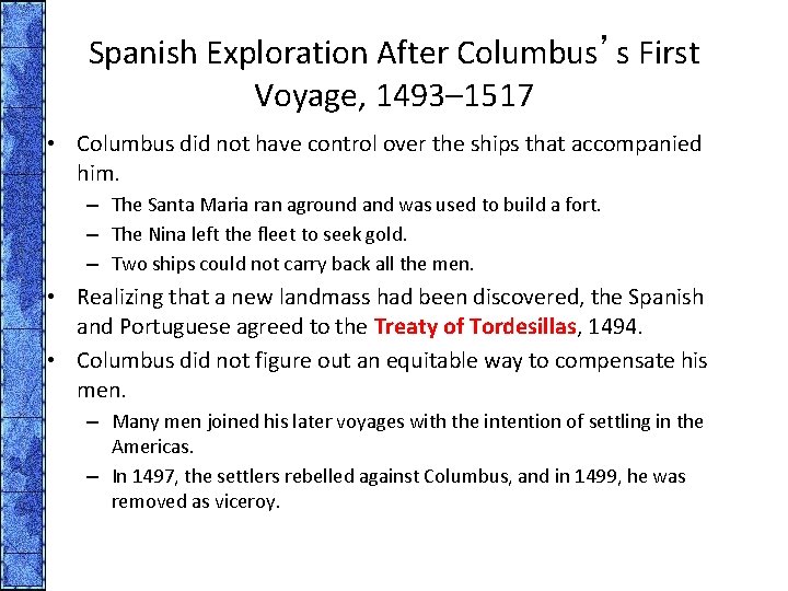 Spanish Exploration After Columbus’s First Voyage, 1493– 1517 • Columbus did not have control