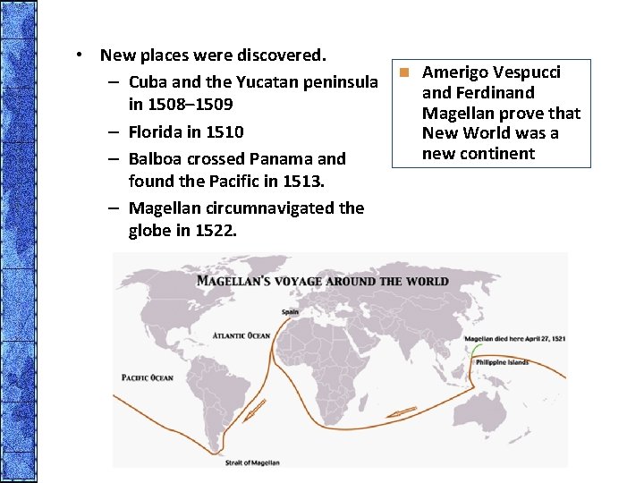  • New places were discovered. – Cuba and the Yucatan peninsula in 1508–