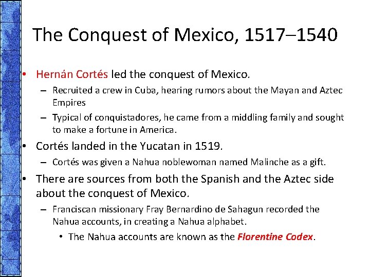 The Conquest of Mexico, 1517– 1540 • Hernán Cortés led the conquest of Mexico.