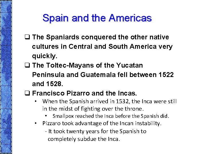 Spain and the Americas q The Spaniards conquered the other native cultures in Central