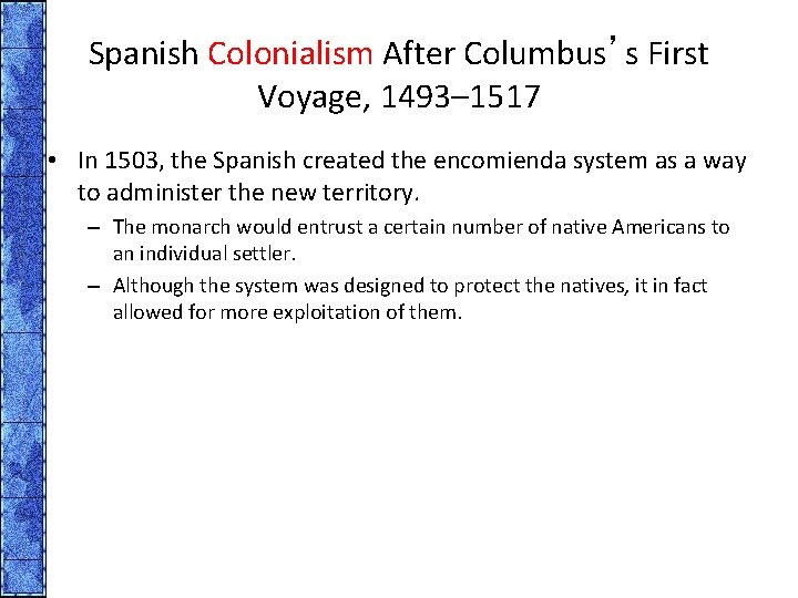Spanish Colonialism After Columbus’s First Voyage, 1493– 1517 • In 1503, the Spanish created