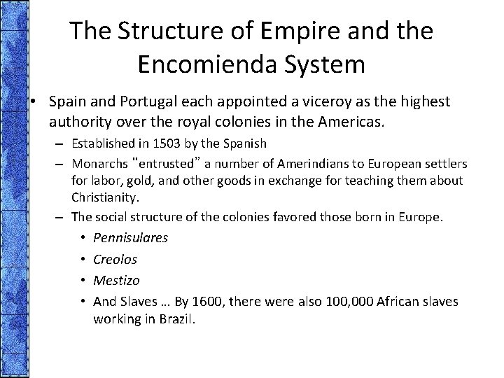 The Structure of Empire and the Encomienda System • Spain and Portugal each appointed