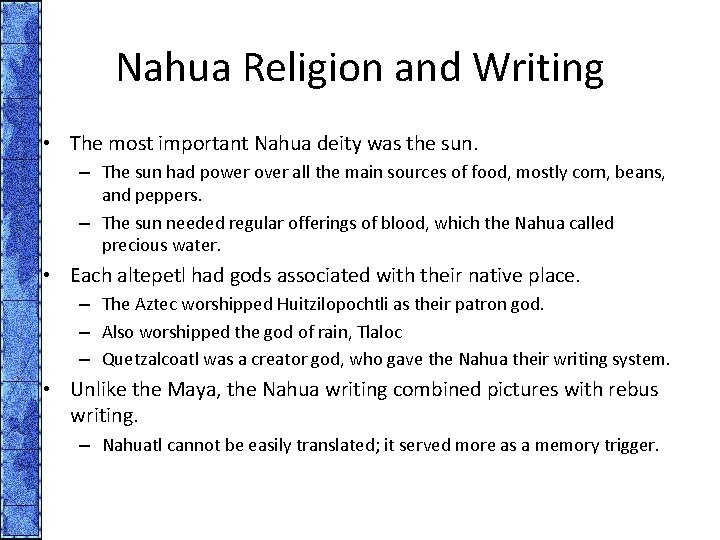 Nahua Religion and Writing • The most important Nahua deity was the sun. –