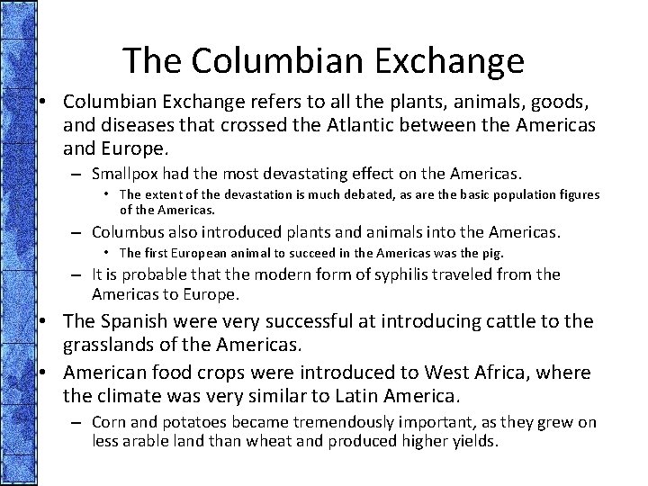 The Columbian Exchange • Columbian Exchange refers to all the plants, animals, goods, and