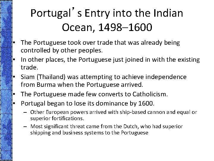 Portugal’s Entry into the Indian Ocean, 1498– 1600 • The Portuguese took over trade