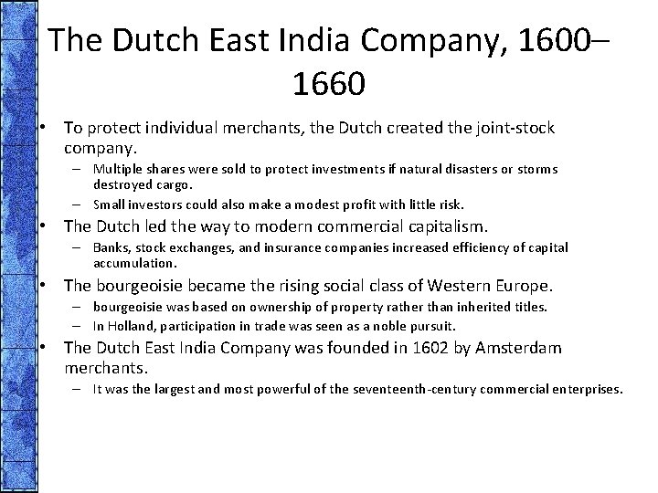 The Dutch East India Company, 1600– 1660 • To protect individual merchants, the Dutch