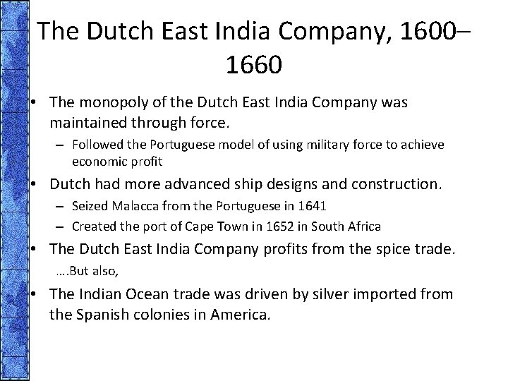 The Dutch East India Company, 1600– 1660 • The monopoly of the Dutch East