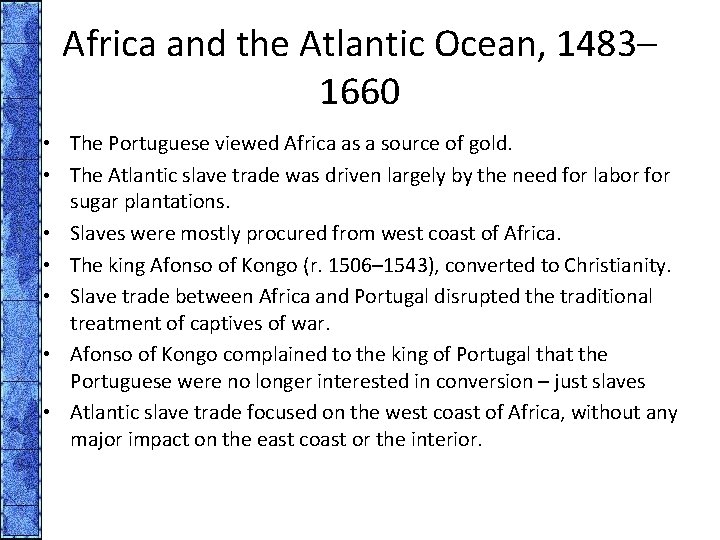 Africa and the Atlantic Ocean, 1483– 1660 • The Portuguese viewed Africa as a