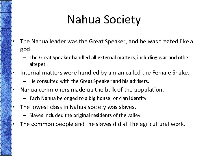 Nahua Society • The Nahua leader was the Great Speaker, and he was treated