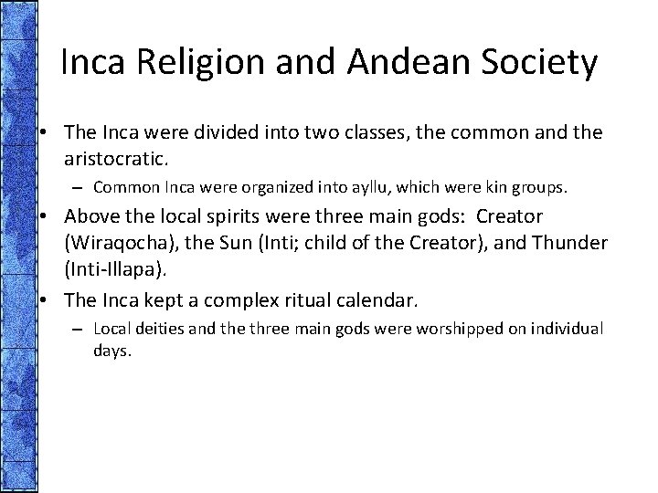 Inca Religion and Andean Society • The Inca were divided into two classes, the