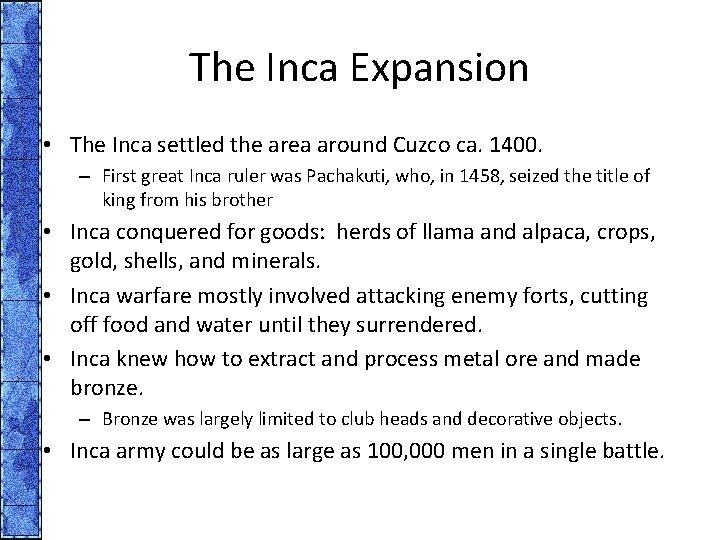 The Inca Expansion • The Inca settled the area around Cuzco ca. 1400. –