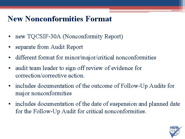 New Nonconformities Format • new TQCSIF-30 A (Nonconformity Report) • separate from Audit Report