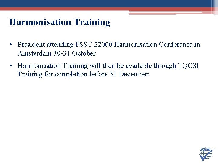 Harmonisation Training • President attending FSSC 22000 Harmonisation Conference in Amsterdam 30 -31 October
