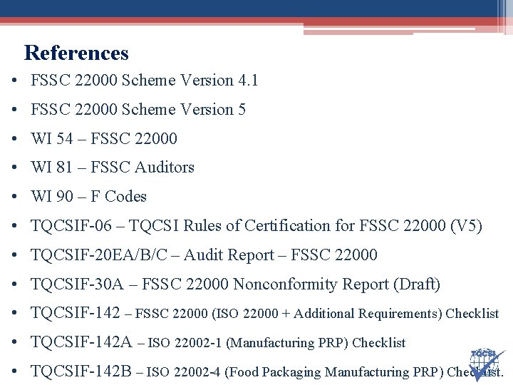 References • FSSC 22000 Scheme Version 4. 1 • FSSC 22000 Scheme Version 5