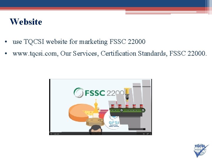 Website • use TQCSI website for marketing FSSC 22000 • www. tqcsi. com, Our