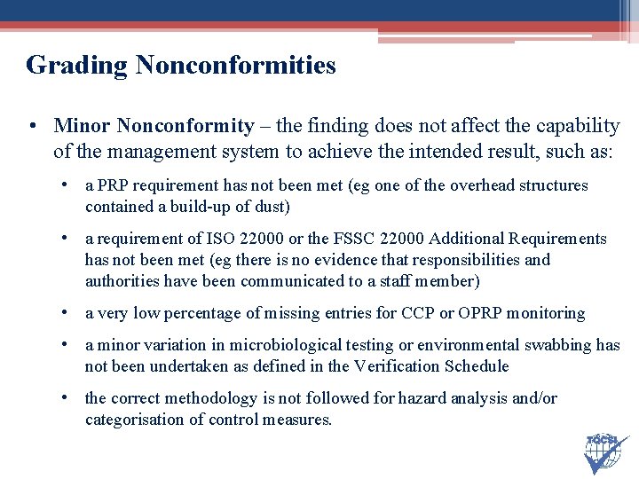 Grading Nonconformities • Minor Nonconformity – the finding does not affect the capability of