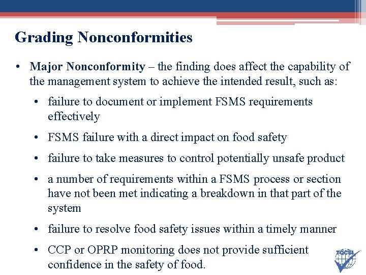 Grading Nonconformities • Major Nonconformity – the finding does affect the capability of the