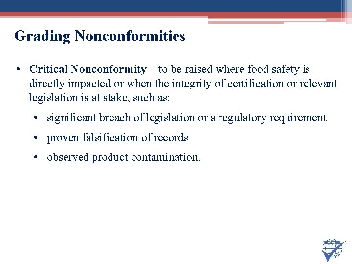 Grading Nonconformities • Critical Nonconformity – to be raised where food safety is directly