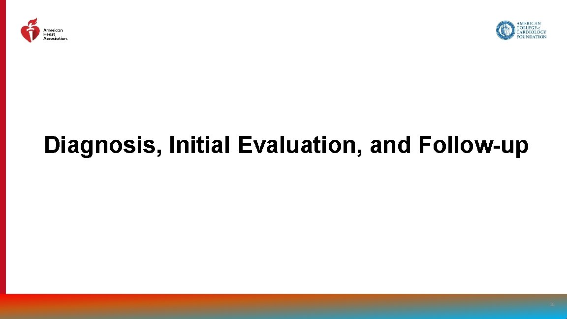 Diagnosis, Initial Evaluation, and Follow-up 20 