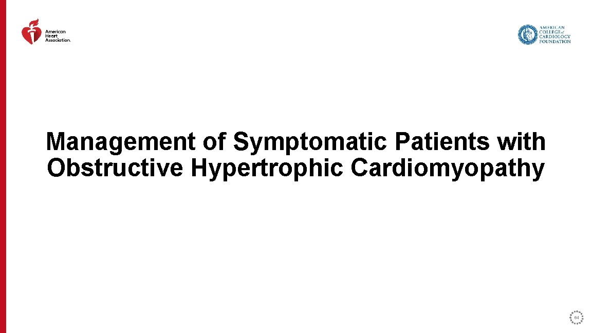 Management of Symptomatic Patients with Obstructive Hypertrophic Cardiomyopathy 64 