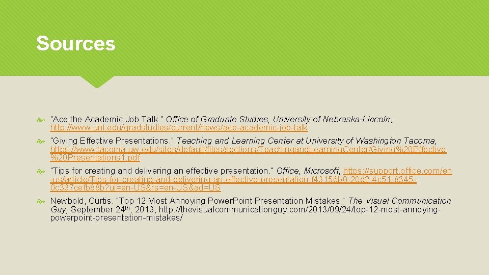 Sources “Ace the Academic Job Talk. ” Office of Graduate Studies, University of Nebraska-Lincoln,