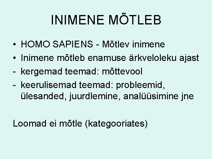 INIMENE MÕTLEB • • - HOMO SAPIENS - Mõtlev inimene Inimene mõtleb enamuse ärkveloleku