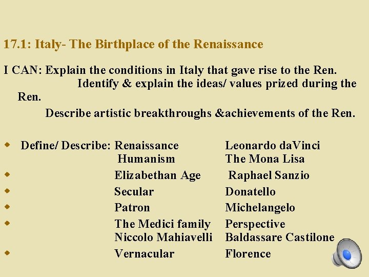 17. 1: Italy- The Birthplace of the Renaissance I CAN: Explain the conditions in