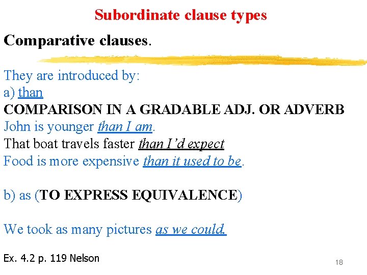 Subordinate clause types Comparative clauses. They are introduced by: a) than COMPARISON IN A