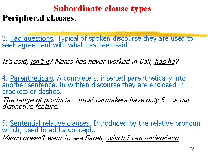 Subordinate clause types Peripheral clauses. 3. Tag questions. Typical of spoken discourse they are