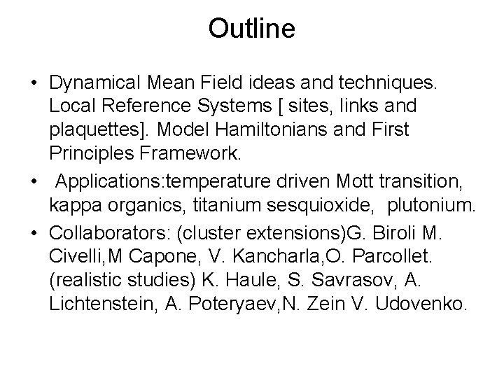 Outline • Dynamical Mean Field ideas and techniques. Local Reference Systems [ sites, links