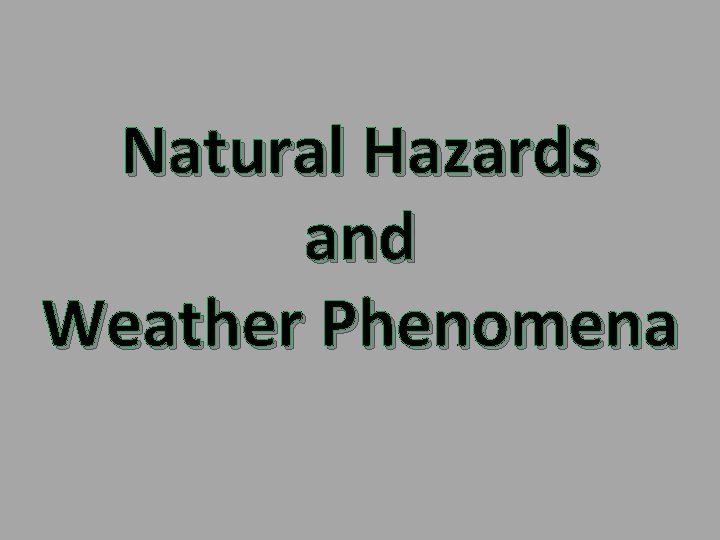 Natural Hazards and Weather Phenomena 