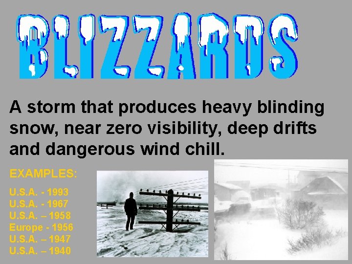 A storm that produces heavy blinding snow, near zero visibility, deep drifts and dangerous