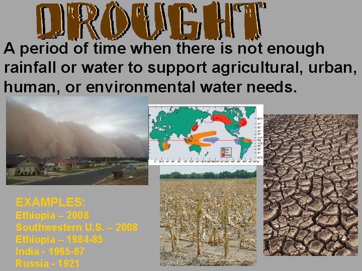 A period of time when there is not enough rainfall or water to support