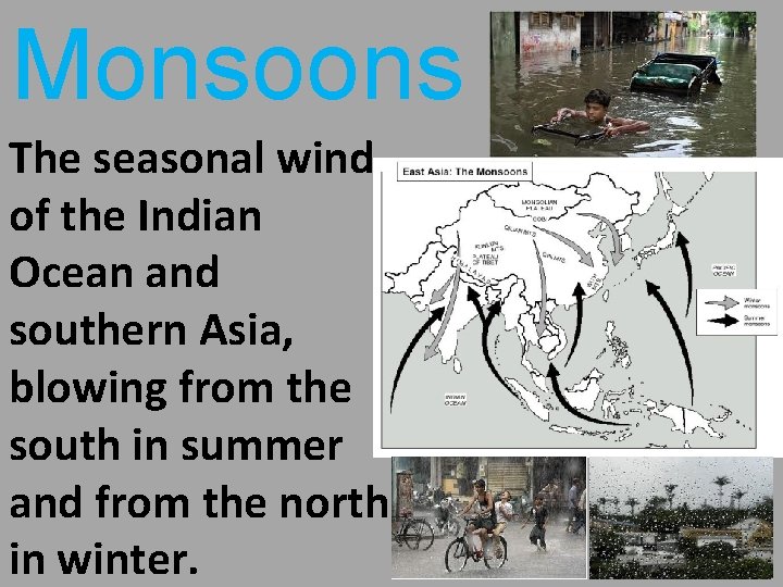 Monsoons The seasonal wind of the Indian Ocean and southern Asia, blowing from the