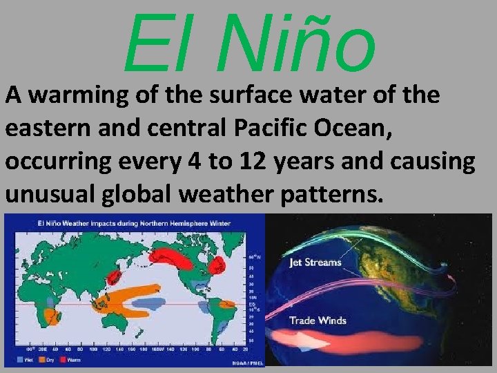 El Niño A warming of the surface water of the eastern and central Pacific