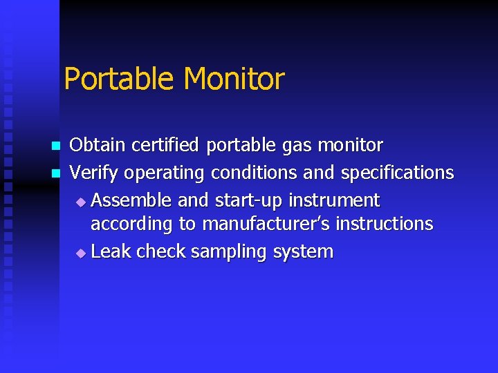 Portable Monitor n n Obtain certified portable gas monitor Verify operating conditions and specifications