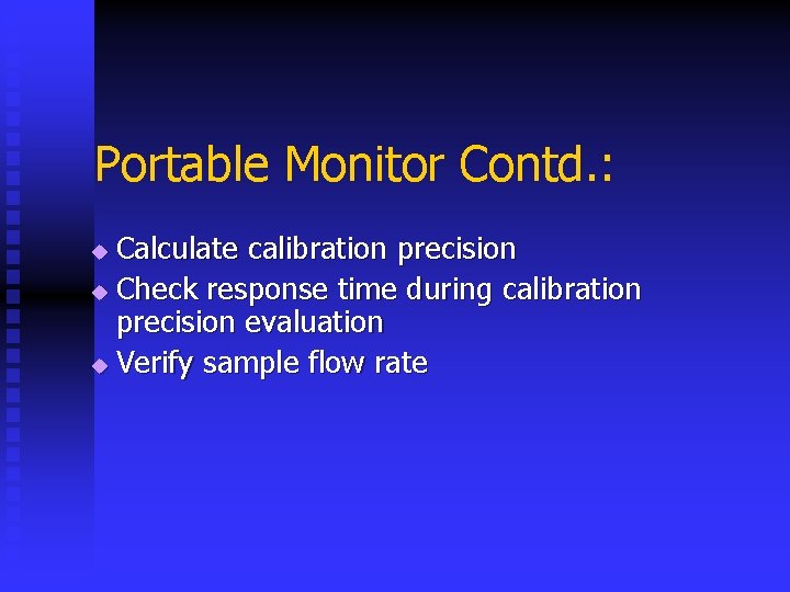 Portable Monitor Contd. : Calculate calibration precision u Check response time during calibration precision